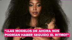 Naomi Campbell: “las modelos de hoy, no nos podrían haber seguido el ritmo”